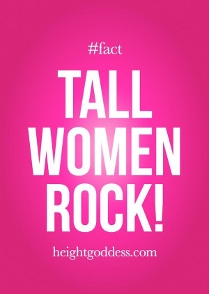 ... Women Tall, Girls Rocks, Tall Girls, Awesome Tall, Tall Women Quotes