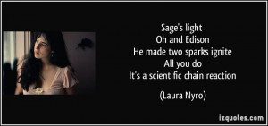 Sage's light Oh and Edison He made two sparks ignite All you do It's a ...