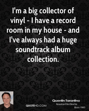big collector of vinyl - I have a record room in my house - and ...