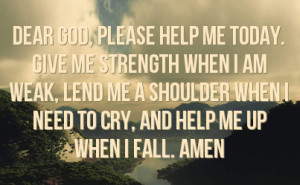 am weak lend me a shoulder when i need to cry and help me up when i ...