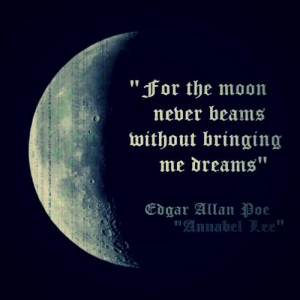 For the moon never beams without bringing me dreams.