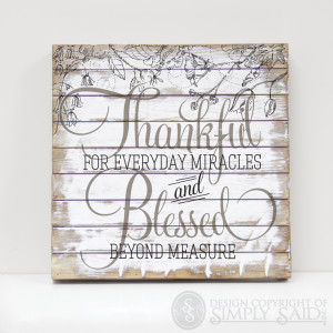 Thankful for everyday miracles and Blessed beyond measure