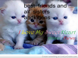 Kittens And Bestt Friends I Love My Sweet Heart Quote