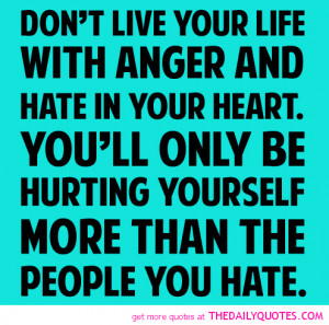 ... because that is when the more anger you hold in angry love quotes for