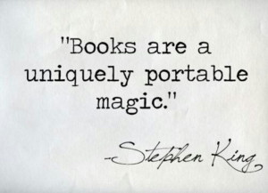 Books are magic- Stephen King
