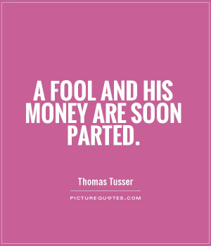 Money Quotes Fool Quotes Thomas Tusser Quotes