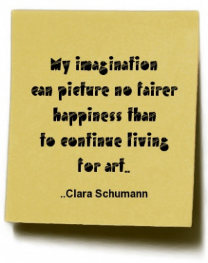 ... can picture no fairer happiness than to conti... Clara Schumann