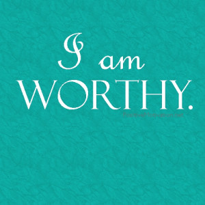 Affirmations for children 5.I am worthy