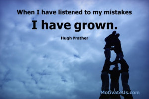 ... to my mistakes, I have grown. - Hugh Prather #quotes #Motivational
