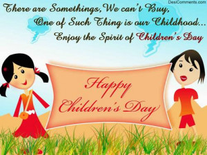... of such thing is our childhood….enjoy the spirit of children’s day