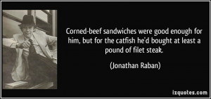 Corned-beef sandwiches were good enough for him, but for the catfish ...