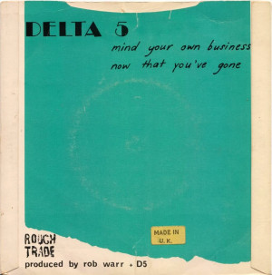 Delta 5 - Mind Your Own Business, Now That You've Gone [Rough Trade ...
