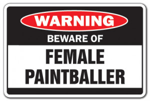 Beware Of Female Paintballer