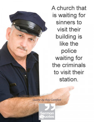 ... waiting for the criminals to visit their station. — Ray Comfort