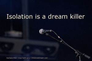 Use Your Life Experiences to Fuel Your Dream: Isolation is a dream ...