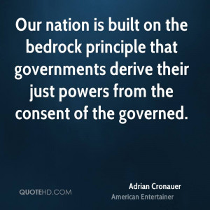 Our nation is built on the bedrock principle that governments derive ...
