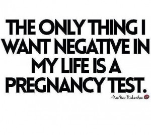 negative in my life is a pregnancy testPregnancy Test, Amen, Quotes ...