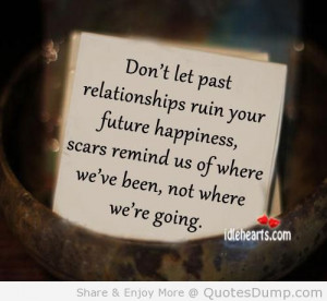 Don’t Let Past Relationships Ruin Your Future Happiness