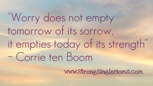 Quotes for Strong Single Moms] Why Not to Worry – Corrie ten Boom