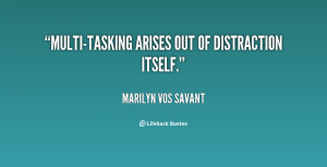 quote-Marilyn-vos-Savant-multi-tasking-arises-out-of-distraction ...