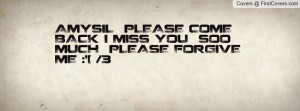 AMYSIL PLEASE COME BACK I MISS YOU SOO MUCH PLEASE FORGIVE ME :'(