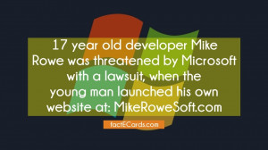 17 year old developer Mike Rowe was threatened by Microsoft with a ...