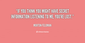 quote-Morton-Feldman-if-you-think-you-might-have-secret-14361.png
