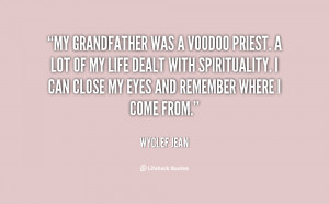 My Grandfather Was A Voodoo Priest. A Lot Of My Life Dealt With ...