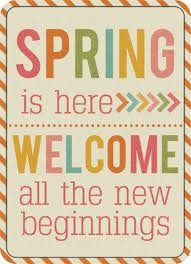 Spring Is Here Welcome All The New Beginnings ”