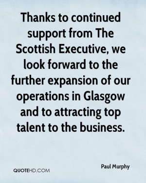 ... expansion of our operations in Glasgow and to attracting top talent to