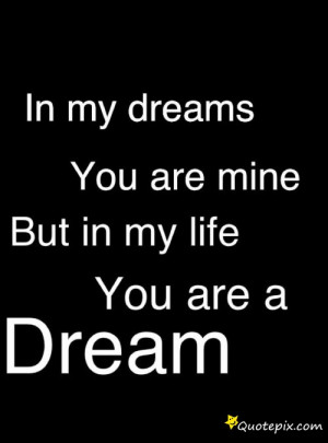 ... You Mean To Me In My Dreams ? But This Is What You Are In Real To Me