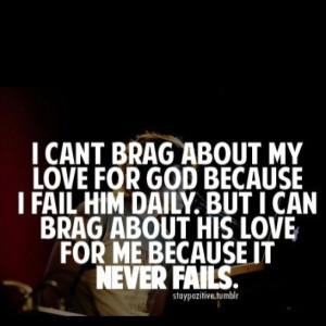 cant brag about my love for God....