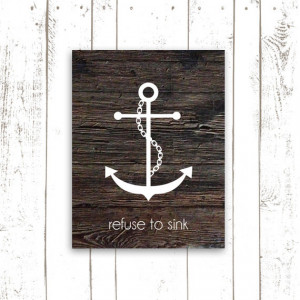 Anchor Quote, Anchor Art Print, Refuse to Sink, Inspirational Quote ...