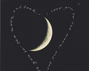 Love quote heart around crescent moon, I love you to the moon and back ...