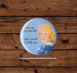 ... , Sarcastic Sayings and Quotes 2.25 pin back button badge or magnet