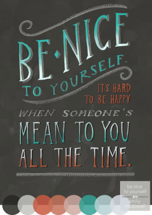 be nice to yourself by emily mcdowell . available for purchase here .