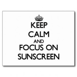 Keep Calm and focus on Sunscreen Post Card