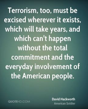 David Hackworth - Terrorism, too, must be excised wherever it exists ...