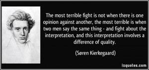 The most terrible fight is not when there is one opinion against ...