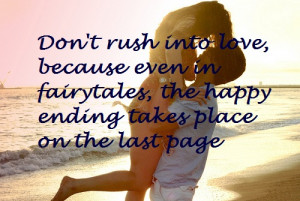 Don’t Rush Into Love, Because Even In Fairytales, The Happy Ending ...