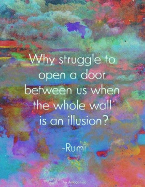 Why struggle to open a door between us when the whole wall is an ...