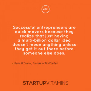 Successful entrepreneurs are quick movers because they realize that ...