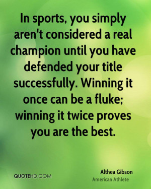 In sports, you simply aren't considered a real champion until you have ...
