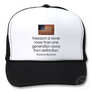 is never more than one generation away from extinction. -Ronald Reagan ...