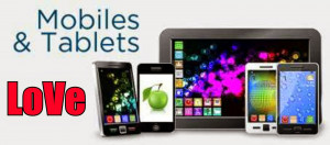 Love Mobiles and Tablets