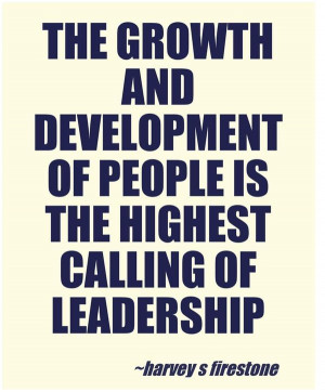 ... and development of people is the highest calling of leadership #quotes