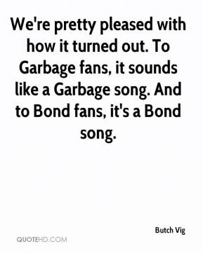 ... out. To Garbage fans, it sounds like a Garbage song. And to Bond fans