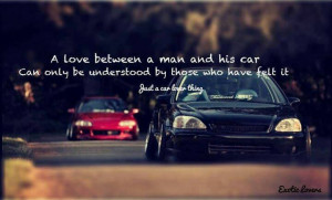 love between a man and his car can only be understood by those who ...