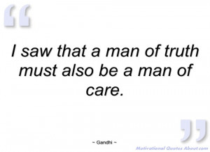 saw that a man of truth must also be a gandhi