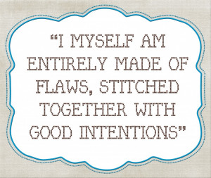 Funny Personality Quotes: I Myself Am Entirely Made Of Flaws And ...